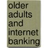 Older Adults And Internet Banking