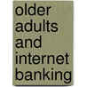 Older Adults And Internet Banking by Sean Russell