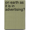 On Earth as It Is in Advertising? door Sam Van Eman