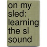 On My Sled: Learning The Sl Sound door Colleen Adams