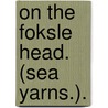 On the Foksle Head. (Sea Yarns.). door William Clark Russell