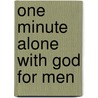 One Minute Alone with God for Men door Bob Barnes