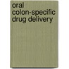 Oral Colon-Specific Drug Delivery by PhD Friend David R.