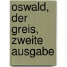 Oswald, der Greis, zweite Ausgabe door Christian Friedrich Sintenis