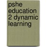 Pshe Education 2 Dynamic Learning door Stephen de Silva