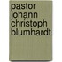 Pastor Johann Christoph Blumhardt