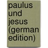 Paulus Und Jesus (German Edition) by Jülicher Adolf