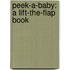 Peek-A-Baby: A Lift-The-Flap Book