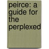 Peirce: A Guide for the Perplexed by De Cornelis Waal