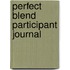 Perfect Blend Participant Journal