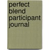 Perfect Blend Participant Journal by Chris Conrad