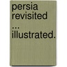 Persia Revisited ... Illustrated. by Thomas Edward Gordon