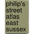 Philip's Street Atlas East Sussex