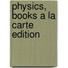 Physics, Books a la Carte Edition by James S. Walker
