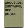 Pirouettes, Pathways, and Prayers door Bonni Skipworth