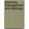 Planning, Management and Ideology door J. Marsh Colin