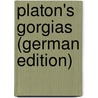 Platon's Gorgias (German Edition) by Plato Plato