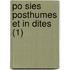 Po Sies Posthumes Et in Dites (1)