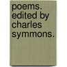Poems. Edited by Charles Symmons. door Caroline Symmons