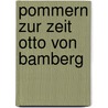 Pommern Zur Zeit Otto Von Bamberg door H. Lehmann