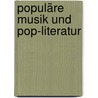 Populäre Musik und Pop-Literatur door Markus Tillmann