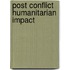 Post Conflict Humanitarian Impact