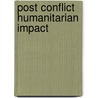 Post Conflict Humanitarian Impact door Manmohan Singh