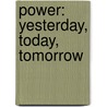 Power: Yesterday, Today, Tomorrow door Ruth Owen