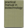 Practical Manual in Biotechnology door Shiju Mathew