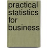 Practical Statistics for Business door Ruth Ravid
