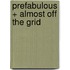 Prefabulous + Almost Off the Grid