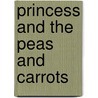 Princess and the Peas and Carrots door Travis Foster