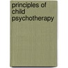 Principles of Child Psychotherapy by Donald J. Carek