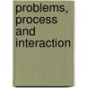Problems, Process and Interaction door Kenneth W. Thompson