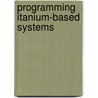 Programming Itanium-Based Systems door Walter A. Triebel