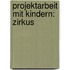 Projektarbeit mit Kindern: Zirkus