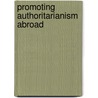 Promoting Authoritarianism Abroad door Rachel Vanderhill