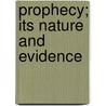 Prophecy; Its Nature and Evidence door Robert Ainslie Redford