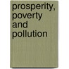 Prosperity, Poverty And Pollution by Klaus Nurnberger