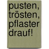 Pusten, trösten, Pflaster drauf! door Bernd Penners
