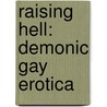 Raising Hell: Demonic Gay Erotica door Todd Gregory