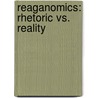 Reaganomics: Rhetoric vs. Reality by Frank Ackerman