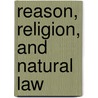 Reason, Religion, and Natural Law door Jim Jacobs