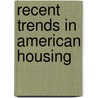 Recent Trends in American Housing door Edith Elmer Wood