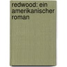 Redwood: Ein amerikanischer Roman by Fenimore Cooper James