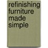 Refinishing Furniture Made Simple