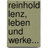 Reinhold Lenz, Leben und Werke... door Otto Friedrich Gruppe