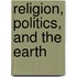 Religion, Politics, and the Earth