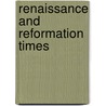 Renaissance and Reformation Times door Dorothy Mills