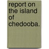 Report on the Island of Chedooba. door Edward Pellew Halsted